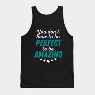 You Don't Have to be Perfect to be Amazing - White Print Tank Top